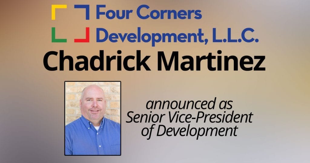 Four Corners Development Announces Chadrick Martinez Has Joined the Team as Senior Vice-President of Development